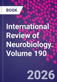 International Review of Neurobiology. Volume 190- Product Image