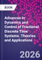 Advances in Dynamics and Control of Fractional Discrete Time Systems. Theories and Applications - Product Image