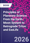 Principles of Planetary Science. From the Earth-Moon System to Retrograde Triton and ExoLife- Product Image