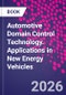 Automotive Domain Control Technology. Applications in New Energy Vehicles - Product Thumbnail Image