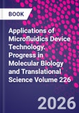 Applications of Microfluidics Device Technology. Progress in Molecular Biology and Translational Science Volume 226- Product Image