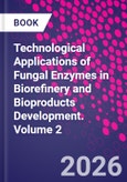 Technological Applications of Fungal Enzymes in Biorefinery and Bioproducts Development. Volume 2- Product Image