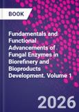 Fundamentals and Functional Advancements of Fungal Enzymes in Biorefinery and Bioproducts Development. Volume 1- Product Image