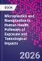 Microplastics and Nanoplastics in Human Health. Pathways of Exposure and Toxicological Impacts - Product Thumbnail Image
