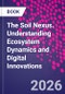 The Soil Nexus. Understanding Ecosystem Dynamics and Digital Innovations - Product Image