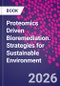 Proteomics Driven Bioremediation. Strategies for Sustainable Environment - Product Image