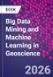 Big Data Mining and Machine Learning in Geoscience - Product Thumbnail Image