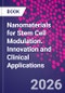 Nanomaterials for Stem Cell Modulation. Innovation and Clinical Applications - Product Image