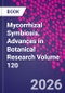 Mycorrhizal Symbiosis. Advances in Botanical Research Volume 120 - Product Image