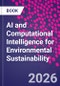 AI and Computational Intelligence for Environmental Sustainability - Product Image