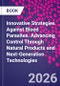 Innovative Strategies Against Blood Parasites. Advancing Control Through Natural Products and Next-Generation Technologies - Product Image