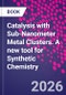 Catalysis with Sub-Nanometer Metal Clusters. A New Tool for Synthetic Chemistry - Product Thumbnail Image