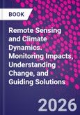 Remote Sensing and Climate Dynamics. Monitoring Impacts, Understanding Change, and Guiding Solutions- Product Image