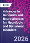 Advances in Genomics and Neurosciences for Neurologic and Behavioral Disorders - Product Thumbnail Image