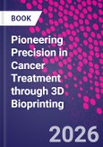 Pioneering Precision in Cancer Treatment through 3D Bioprinting- Product Image