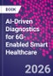 AI-Driven Diagnostics for 6G-Enabled Smart Healthcare - Product Image