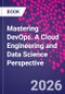 Mastering DevOps. A Cloud Engineering and Data Science Perspective - Product Image