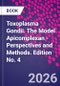 Toxoplasma Gondii. The Model Apicomplexan - Perspectives and Methods. Edition No. 4 - Product Image