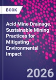 Acid Mine Drainage. Sustainable Mining Practices for Mitigating Environmental Impact- Product Image