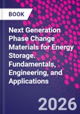 Next Generation Phase Change Materials for Energy Storage. Fundamentals, Engineering, and Applications- Product Image