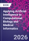 Applying Artificial Intelligence to Computational Biology and Medical Informatics - Product Thumbnail Image