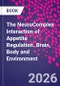 The NeuroComplex Interaction of Appetite Regulation. Brain, Body and Environment - Product Thumbnail Image