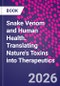 Snake Venom and Human Health. Translating Nature's Toxins into Therapeutics - Product Image
