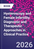 Hysteroscopy and Female Infertility. Diagnostic and Therapeutic Approaches in Clinical Practice- Product Image