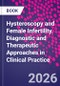Hysteroscopy and Female Infertility. Diagnostic and Therapeutic Approaches in Clinical Practice - Product Image