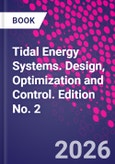 Tidal Energy Systems. Design, Optimization and Control. Edition No. 2- Product Image