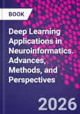 Deep Learning Applications in Neuroinformatics. Advances, Methods, and Perspectives- Product Image