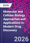 Molecular and Cellular Biology Approaches and Applications in Modern Drug Discovery - Product Image