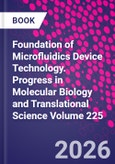 Foundation of Microfluidics Device Technology. Progress in Molecular Biology and Translational Science Volume 225- Product Image