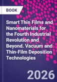 Smart Thin Films and Nanomaterials for the Fourth Industrial Revolution and Beyond. Vacuum and Thin-Film Deposition Technologies- Product Image