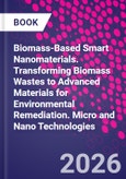 Biomass-Based Smart Nanomaterials. Transforming Biomass Wastes to Advanced Materials for Environmental Remediation. Micro and Nano Technologies- Product Image