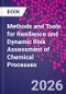 Methods and Tools for Resilience and Dynamic Risk Assessment of Chemical Processes - Product Image