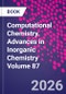 Computational Chemistry. Advances in Inorganic Chemistry Volume 87 - Product Thumbnail Image