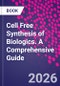 Cell Free Synthesis of Biologics. A Comprehensive Guide - Product Thumbnail Image