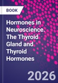 Hormones in Neuroscience. The Thyroid Gland and Thyroid Hormones- Product Image