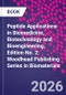 Peptide Applications in Biomedicine, Biotechnology and Bioengineering. Edition No. 2. Woodhead Publishing Series in Biomaterials - Product Image