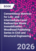 Cementitious Matrices for Low- and Intermediate-Level Radioactive Waste Immobilization. Woodhead Publishing Series in Civil and Structural Engineering- Product Image