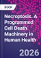 Necroptosis. A Programmed Cell Death Machinery in Human Health - Product Thumbnail Image