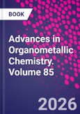 Advances in Organometallic Chemistry. Volume 85- Product Image