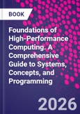 Foundations of High-Performance Computing. A Comprehensive Guide to Systems, Concepts, and Programming- Product Image