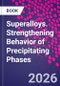 Superalloys. Strengthening Behavior of Precipitating Phases - Product Thumbnail Image