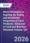 Novel Strategies to Improve the Eating and Nutritional Properties of Food Products. Advances in Food and Nutrition Research Volume 122 - Product Thumbnail Image