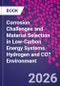 Corrosion Challenges and Material Selection in Low-Carbon Energy Systems. Hydrogen and CO? Environment - Product Thumbnail Image