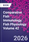 Comparative Fish Immunology. Fish Physiology Volume 42 - Product Image