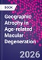 Geographic Atrophy in Age-related Macular Degeneration - Product Image