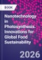 Nanotechnology in Photosynthesis. Innovations for Global Food Sustainability - Product Image